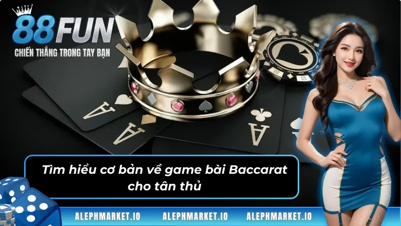 Khám phá thông tin cơ bản về game bài Baccarat hấp dẫn