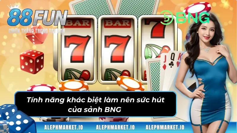 Sảnh game BNG FUN88 nổi bật nhờ tính năng khác biệt.