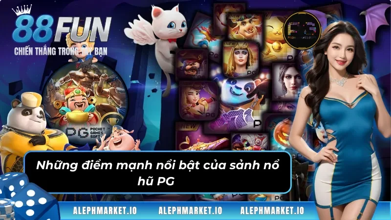 Những ưu điểm nổi bật của sảnh game PG